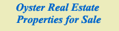 Oyster Real Estate Properties For Sale