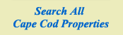 Search All Cape Cod Properties